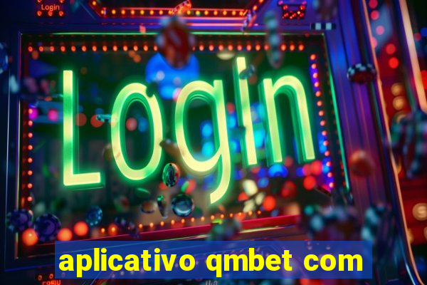 aplicativo qmbet com